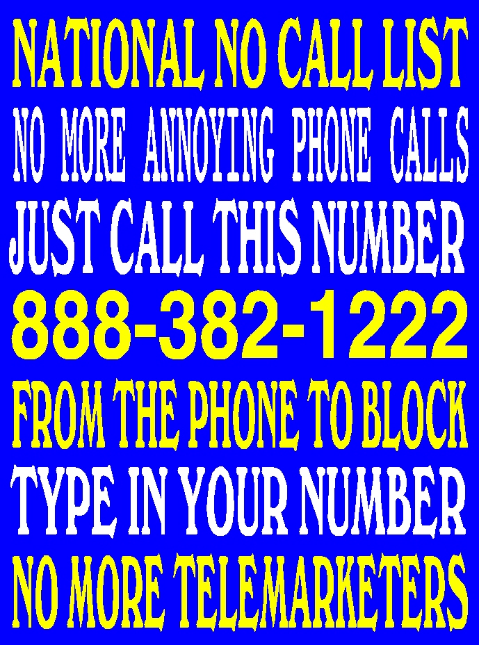 #109 MUSIC INDEX & HOW TO RECORD OR DOWNLOAD MUSIC ONTO YOUR COMPUTER SUPER EASY. TO STOP ALL TELEMARKETERS FROM CALLING YOUR PHONE, JUST CALL 888-382 -1222 ON YOUR PHONE THAT YOU WANT TO BLOCK ALL CALLS. AFTER YOU CALL, JUST ENTER YOUR PHONE # & YOU'RE DONE.