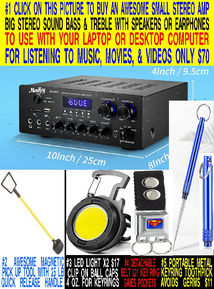#8 AWESOME COMPACT STEREO AMP TO USE WITH YOUR COMPUTER GREAT 4 OZ. BRIGHT LED LIGHTS FOR CAR DOME LIGHTS, BALL CAP LIGHTS, PURSE & POCKET LIGHTS